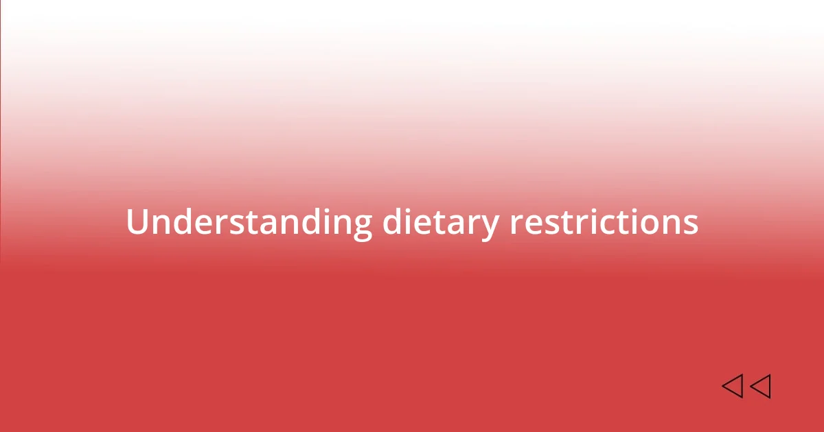 Understanding dietary restrictions