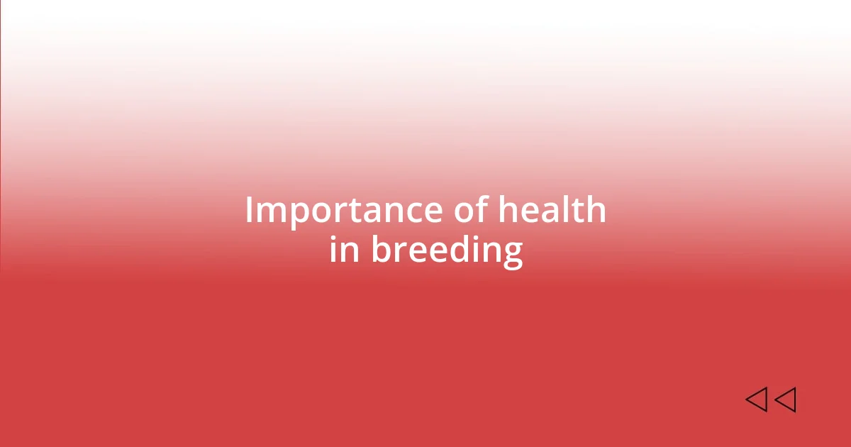 Importance of health in breeding