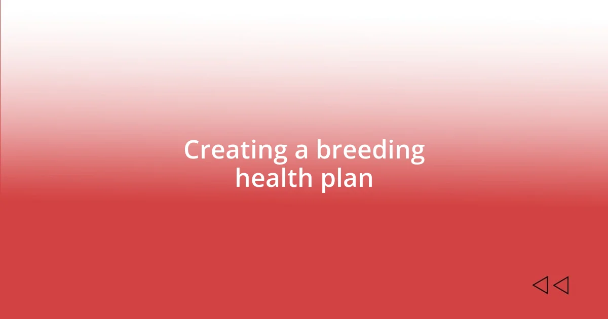 Creating a breeding health plan