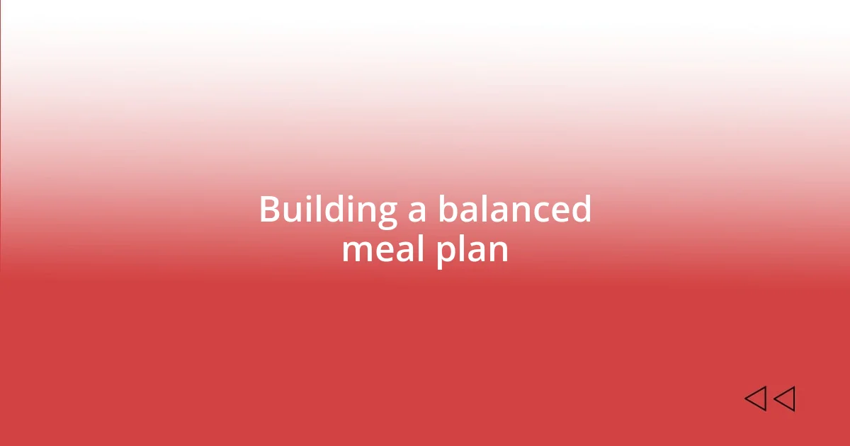 Building a balanced meal plan