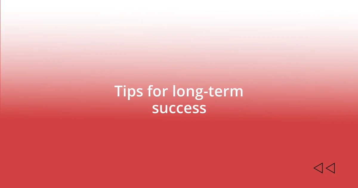 Tips for long-term success