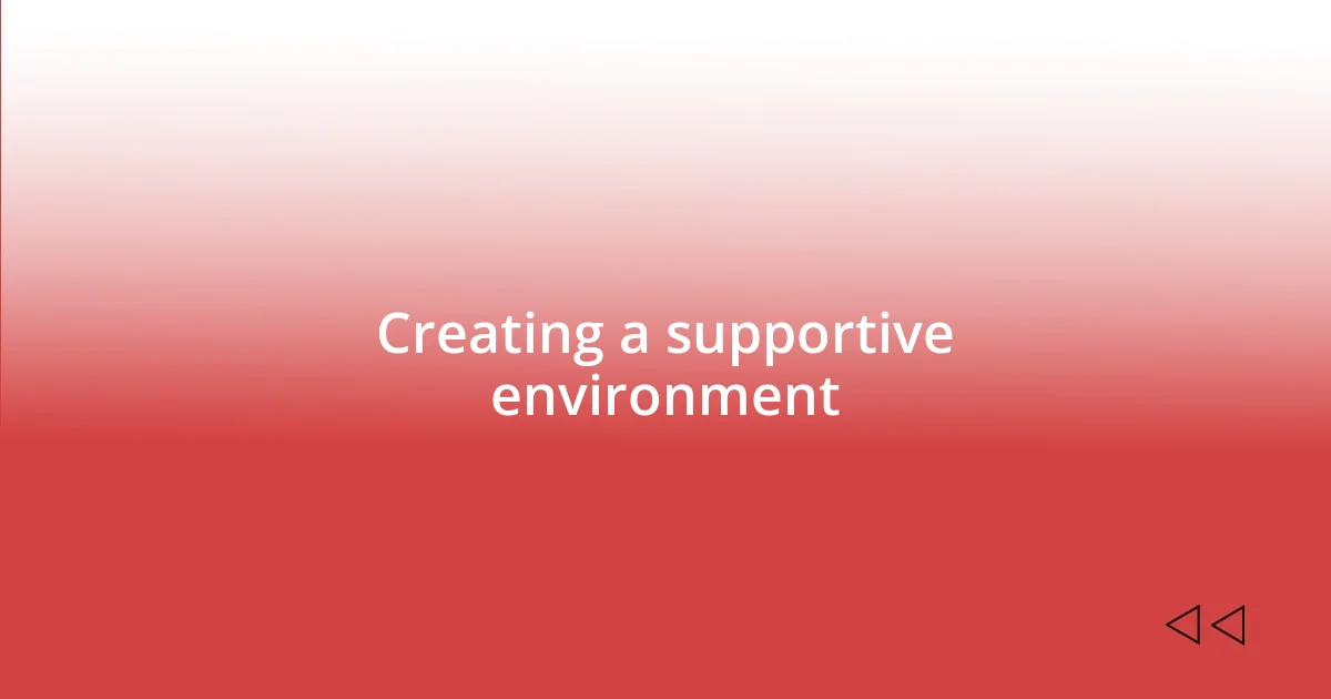 Creating a supportive environment