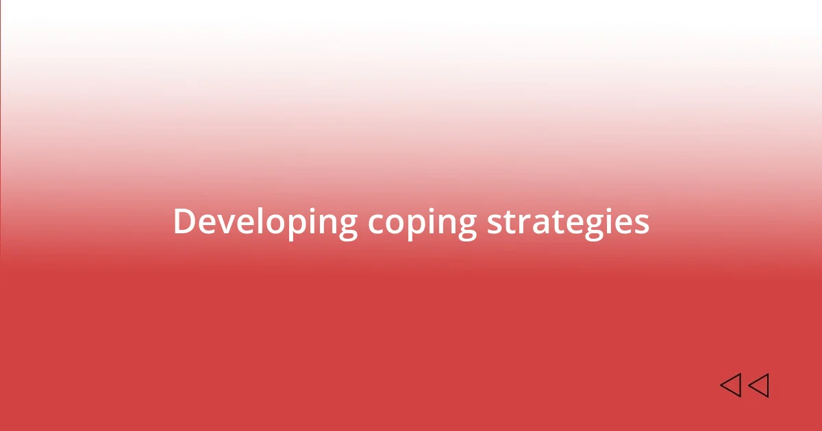 Developing coping strategies