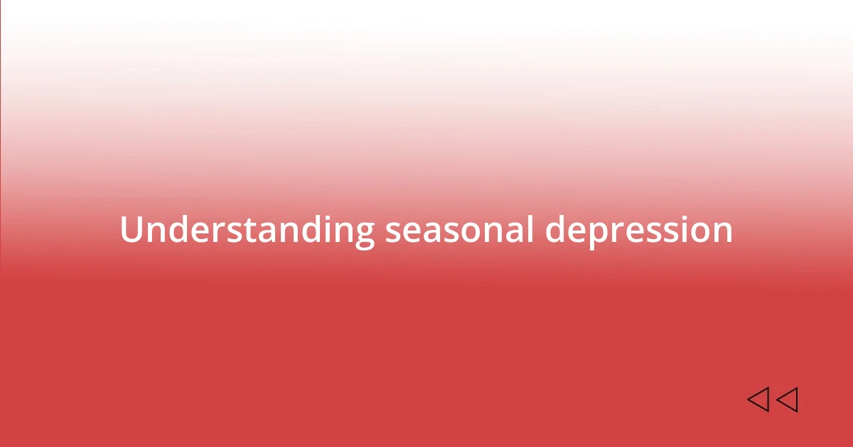 Understanding seasonal depression