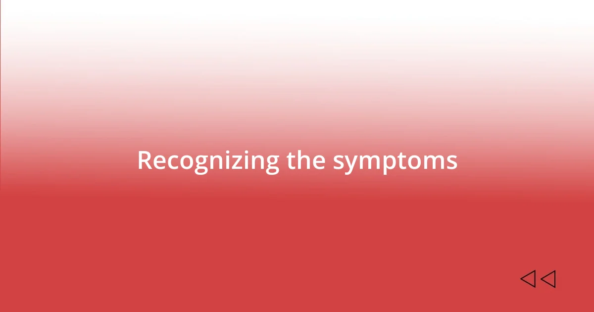 Recognizing the symptoms