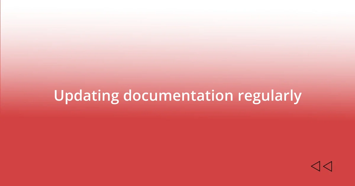 Updating documentation regularly