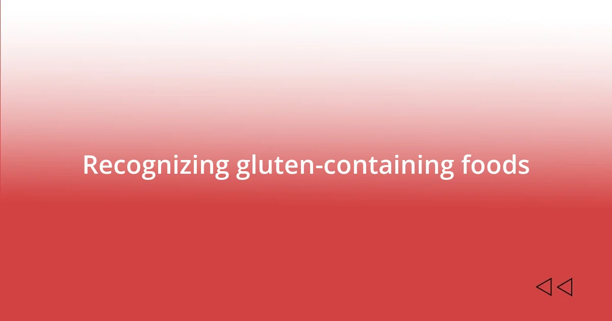 Recognizing gluten-containing foods