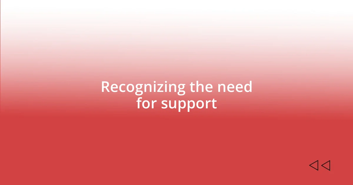 Recognizing the need for support