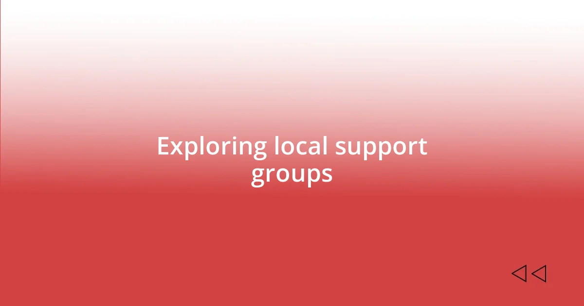 Exploring local support groups