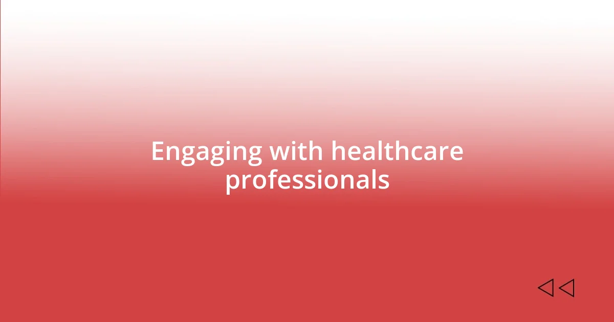 Engaging with healthcare professionals