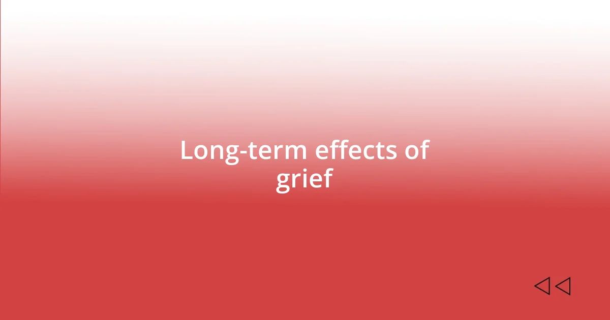 Long-term effects of grief