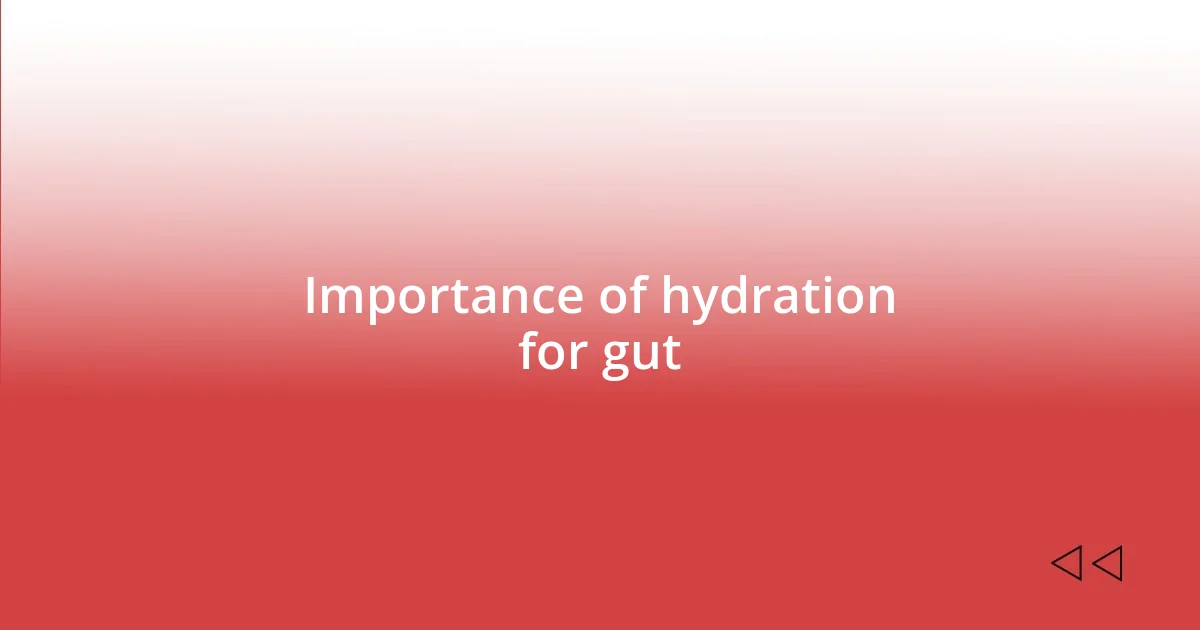 Importance of hydration for gut