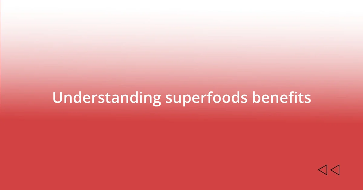 Understanding superfoods benefits