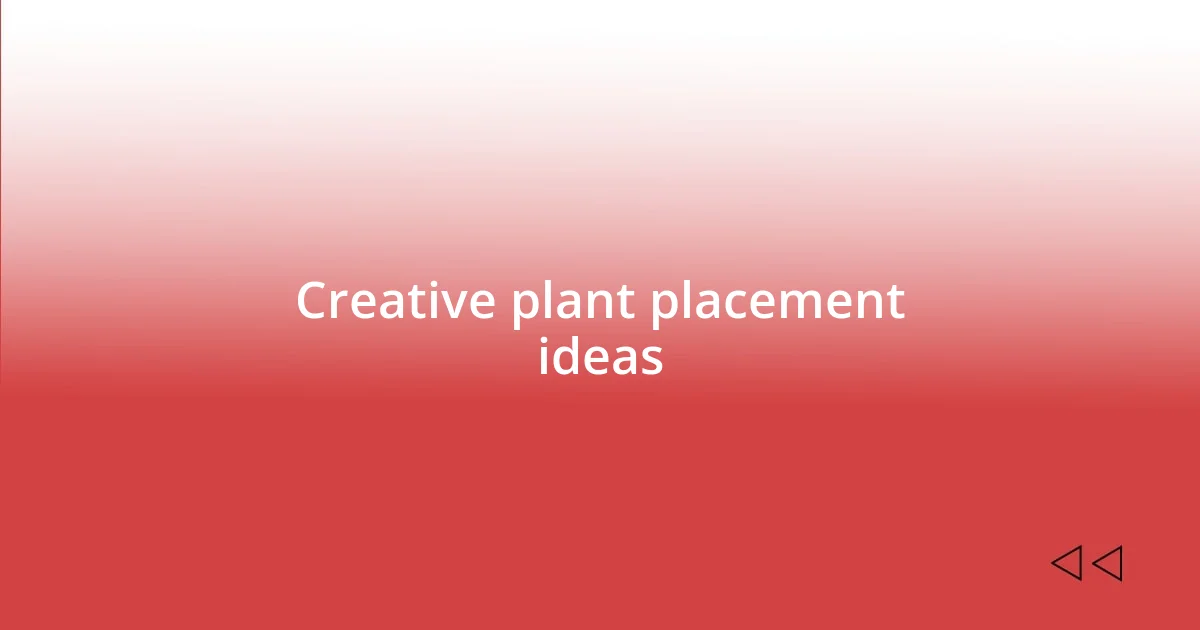 Creative plant placement ideas