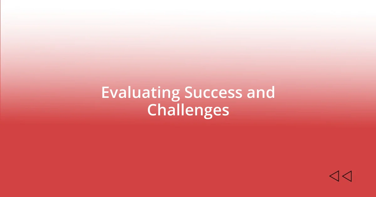 Evaluating Success and Challenges