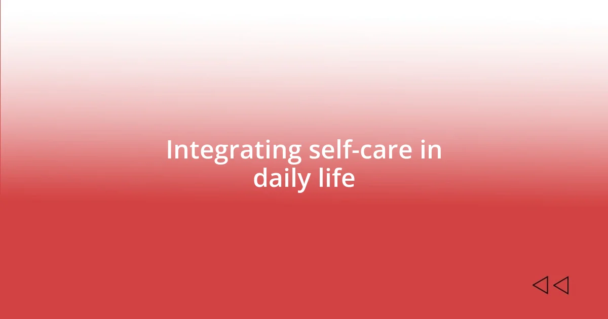 Integrating self-care in daily life