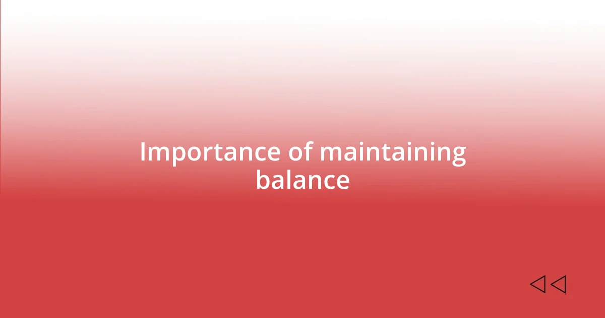 Importance of maintaining balance