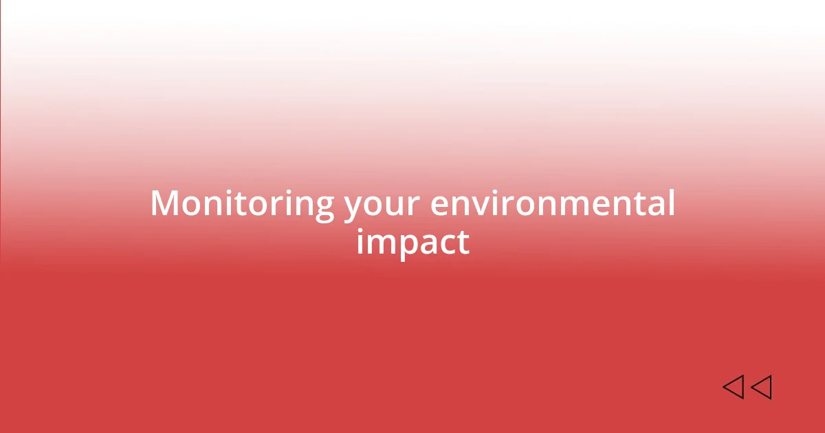 Monitoring your environmental impact