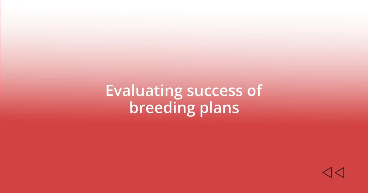 Evaluating success of breeding plans