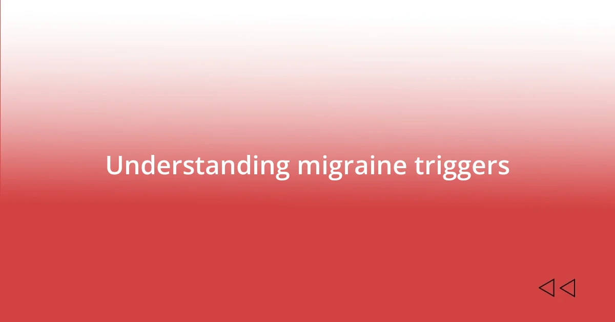 Understanding migraine triggers