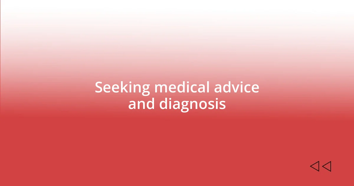 Seeking medical advice and diagnosis