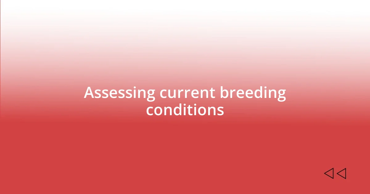 Assessing current breeding conditions