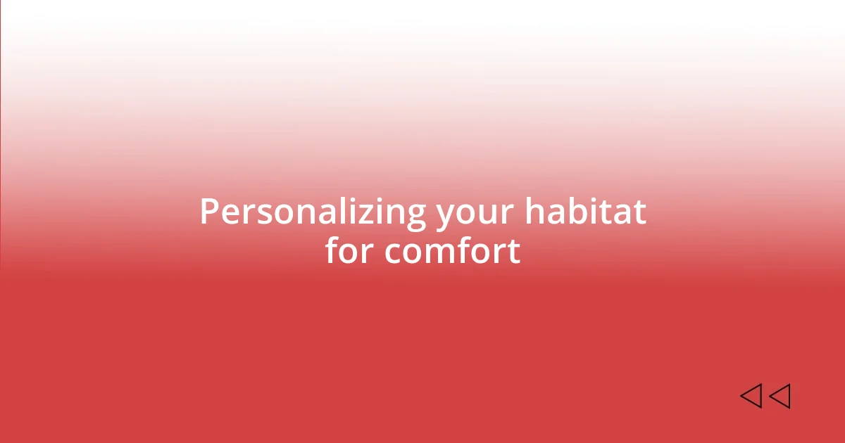 Personalizing your habitat for comfort