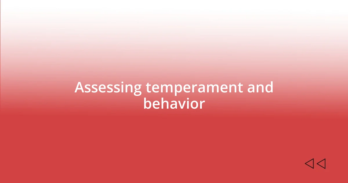 Assessing temperament and behavior