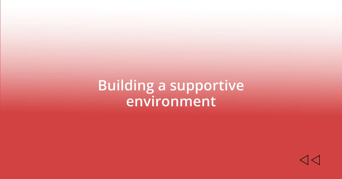 Building a supportive environment