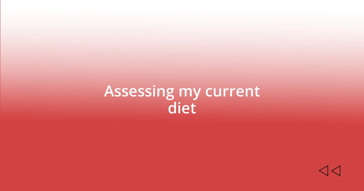 Assessing my current diet