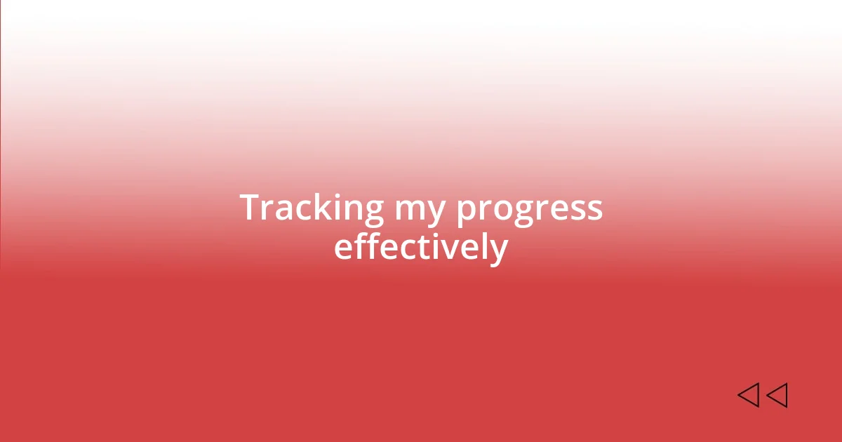 Tracking my progress effectively