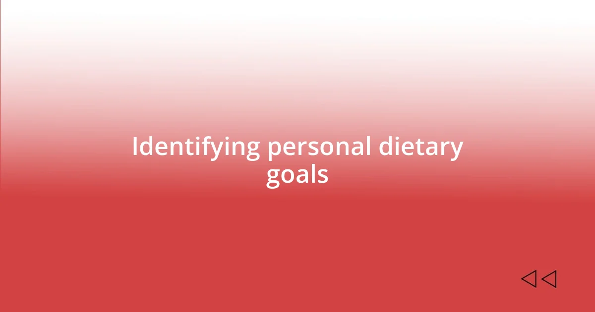 Identifying personal dietary goals