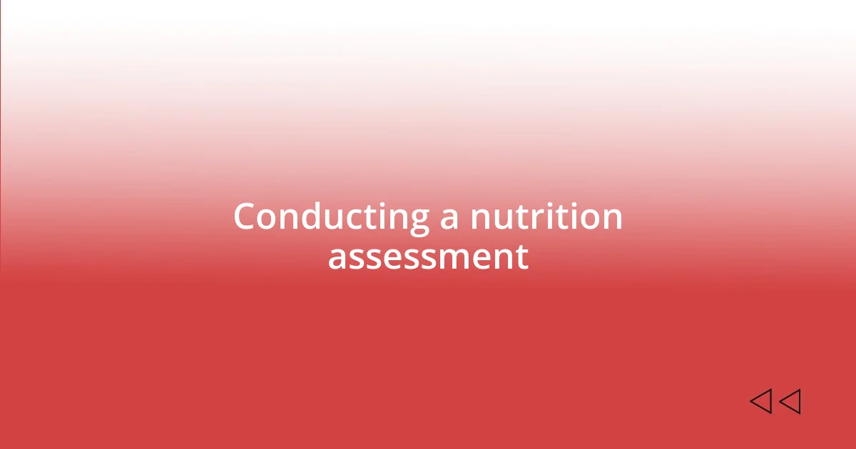 Conducting a nutrition assessment