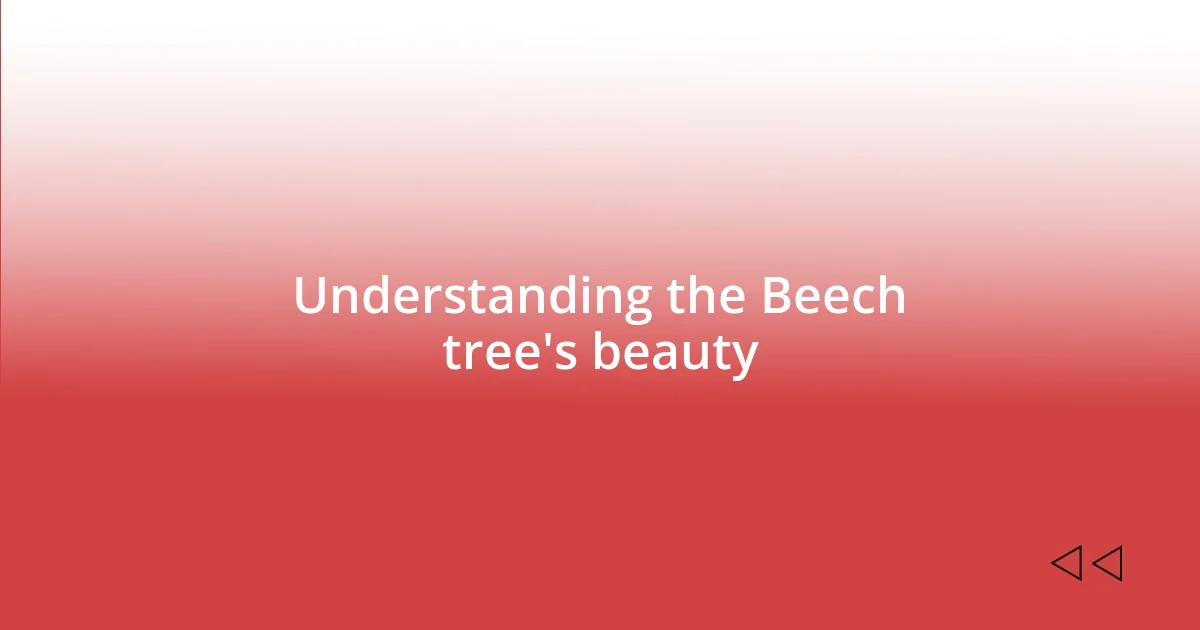 Understanding the Beech tree