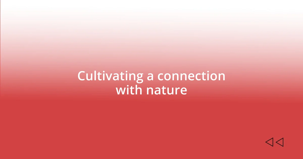 Cultivating a connection with nature