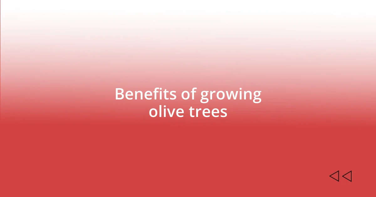 Benefits of growing olive trees