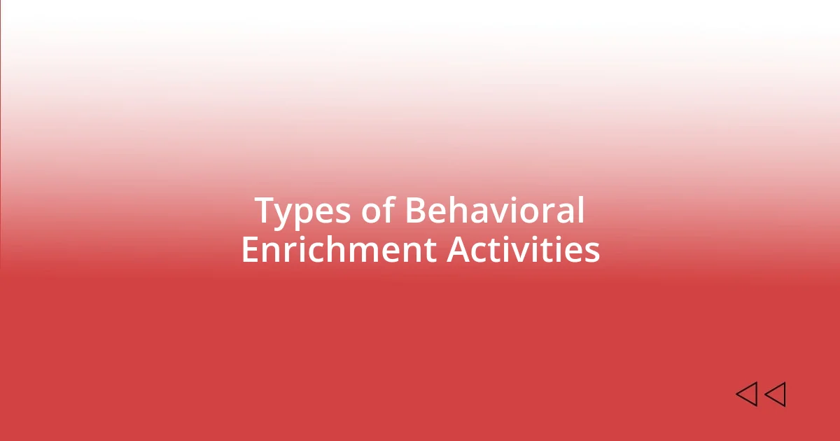 Types of Behavioral Enrichment Activities