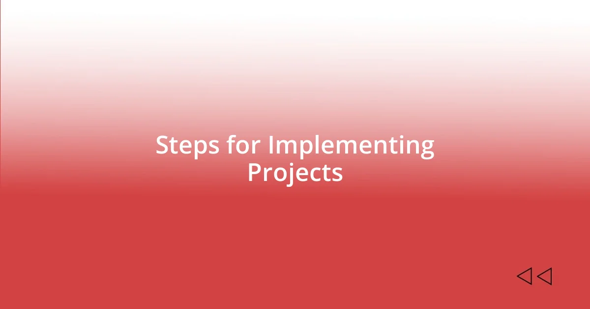 Steps for Implementing Projects