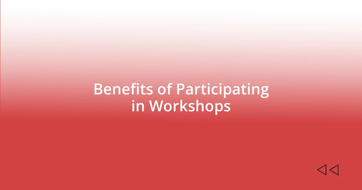 Benefits of Participating in Workshops