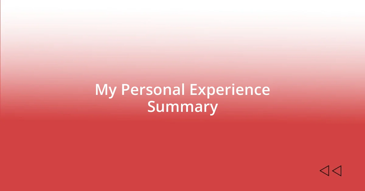 My Personal Experience Summary