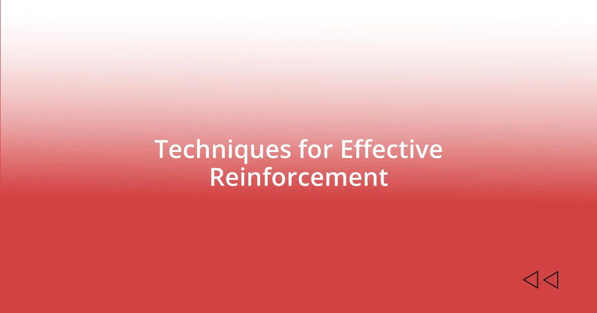 Techniques for Effective Reinforcement