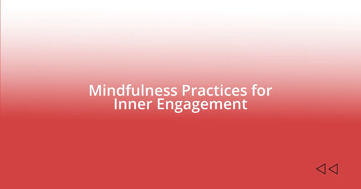 Mindfulness Practices for Inner Engagement