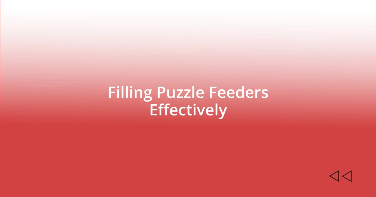 Filling Puzzle Feeders Effectively