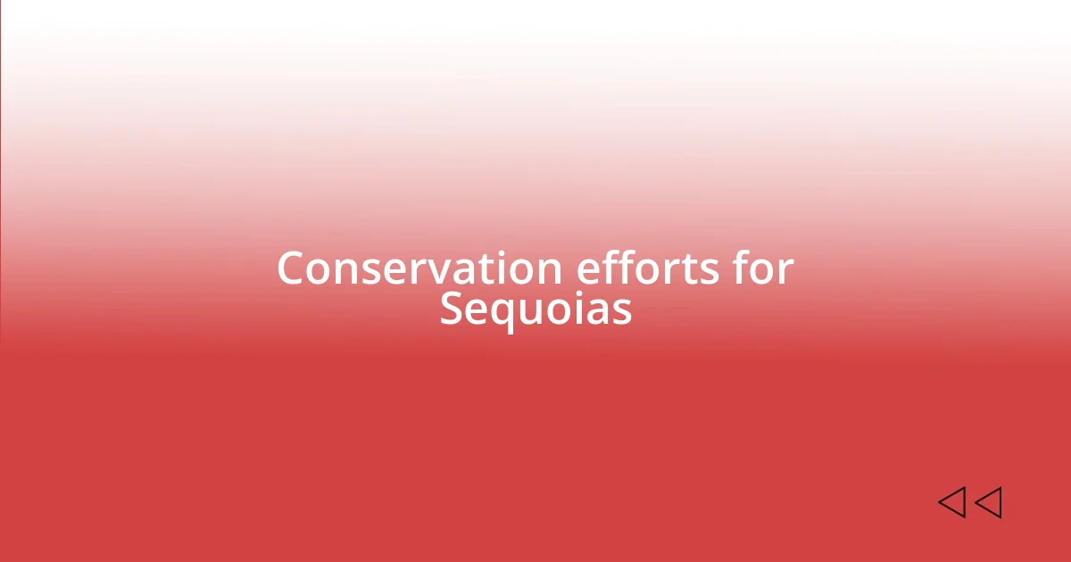 Conservation efforts for Sequoias