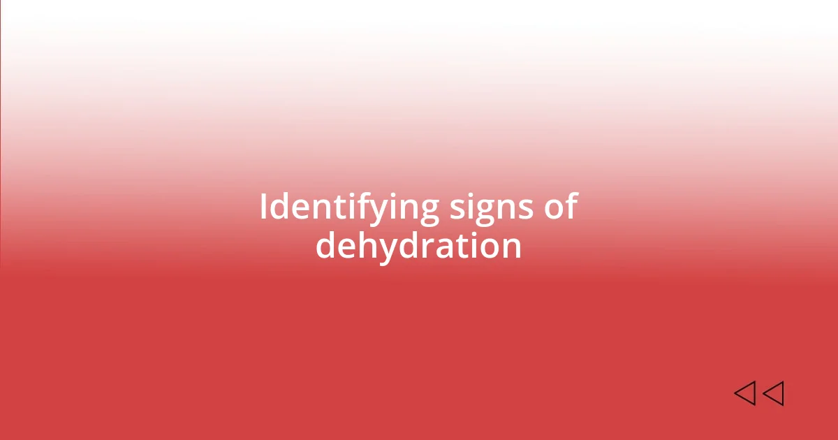 Identifying signs of dehydration