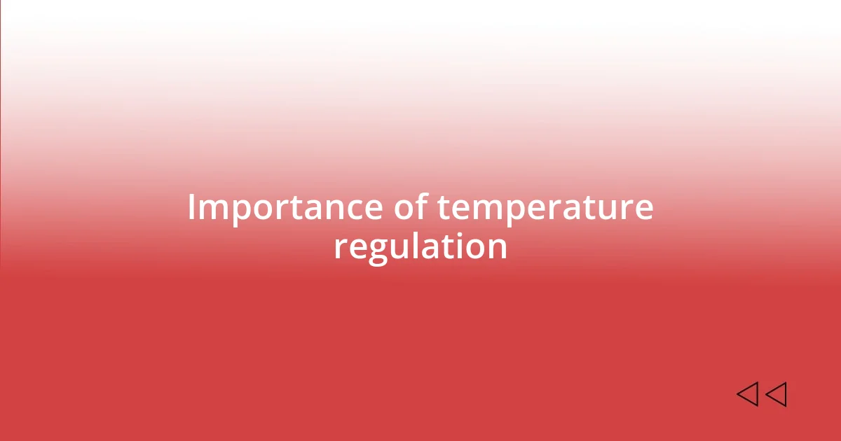 Importance of temperature regulation