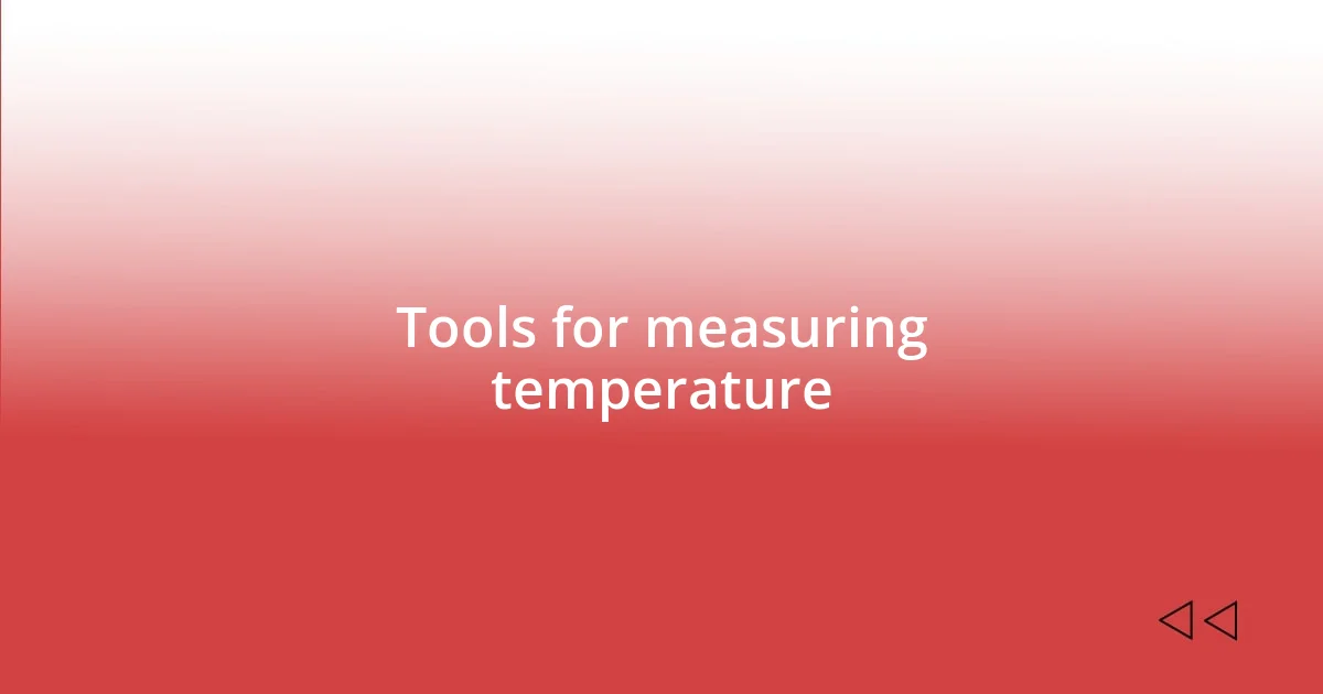 Tools for measuring temperature