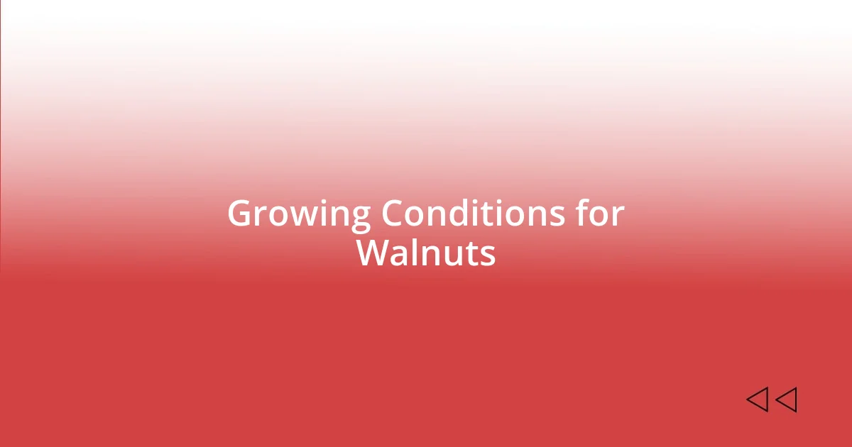 Growing Conditions for Walnuts