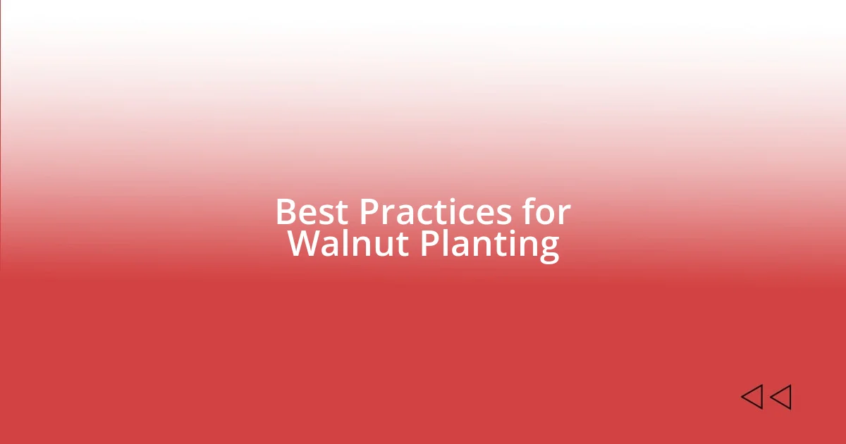 Best Practices for Walnut Planting