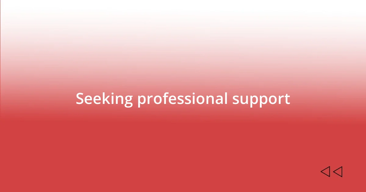 Seeking professional support